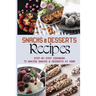 Snacks & Desserts Recipes: Step-By-Step Cookbook To Making Snacks & Desserts At Home: Guide To Baking Tasty Cookies