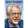 Rolf Harris: The Defence Team's Special Investigator reveals the Truth behind the Trials