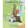 God Makes Us New