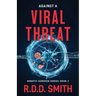 Against a Viral Threat: An Original Science Fiction Medical Thriller