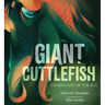 Giant Cuttlefish: Chameleon of the Sea