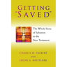 Getting "Saved": The Whole Story of Salvation in the New Testament
