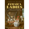 Jamaica Ladies: Female Slaveholders and the Creation of Britain's Atlantic Empire