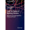 Lean Six SIGMA in Banking Services: Operational and Strategy Applications for Theory and Practice