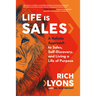 Life Is Sales: A Holistic Approach to Sales, Self-Discovery, and Living a Life of Purpose