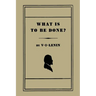 What Is to Be Done? [Burning Questions of Our Movement]