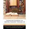 American Journal of Dental Science, Volume 24