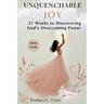 Unquenchable Joy: 21 Weeks to Discovering God's Overcoming Power