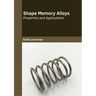 Shape Memory Alloys: Properties and Applications
