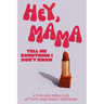 Hey, Mama! Tell Me Something I Don't Know