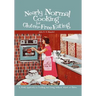 Nearly Normal Cooking For Gluten-Free Eating: A Fresh Approach to Cooking and Living Without Wheat or Gluten