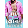Don't Fall For Your Best Friend