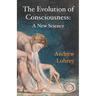 The Evolution of Consciousness: A New Science