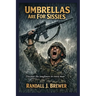 Umbrellas are for Sissies