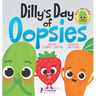 Dilly's Day Of Oopsies: A Confidence Boosting Toddler Book About Making Mistakes