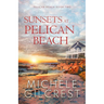 Sunsets At Pelican Beach (Pelican Beach Series Book 2)