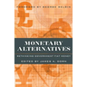 Monetary Alternatives: Rethinking Government Fiat Money