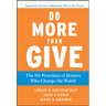 Do More Than Give: The Six Practices of Donors Who Change the World