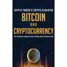 Bitcoin And Cryptocurrency: The Ultimate Cryptocurrency Trading And Investing Guide