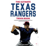 The Ultimate Texas Rangers Trivia Book: A Collection of Amazing Trivia Quizzes and Fun Facts for Die-Hard Rangers Fans!