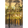 Healing Emotional Wounds: Thirty-Day Journal