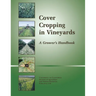 Cover Cropping in Vineyards: A Grower's Handbook
