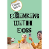 A Humans Guide To: Drinking With Dogs