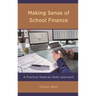 Making Sense of School Finance: A Practical State-by-State Approach