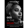 God in the Meantime: A Story of Trusting God's Voice and Embracing His Timing