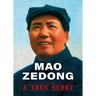 Mao Zedong: A True Story