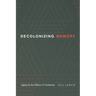 Decolonizing Memory: Algeria and the Politics of Testimony