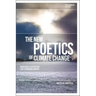 The New Poetics of Climate Change: Modernist Aesthetics for a Warming World