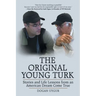 The Original Young Turk: Stories and Life Lessons from an American Dream Come True