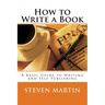 How to Write a Book: A Basic Guide to Writing and Self-Publishing