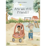 Are we still friends?