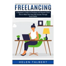 Freelancing: A Beginner's Guide on Freelance and Remote Work (How to Make Part-time Side Income Through Social Media)