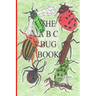 The A-B-C Bug Book: Part of the A-B-C Science Series, about creepy-crawly things from A-Z told in rhyme.
