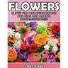 Flowers: Super Fun Coloring Books for Kids and Adults (Bonus: 20 Sketch Pages)
