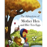 The Adventure of Mother Hen and Her Ten Eggs: (An amusing tale of courage and hope)