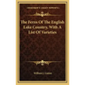 The Ferns of the English Lake Country, with a List of Varieties