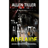 The HAUNTS of ADELAIDE: History, Mystery and the Paranormal