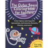 The Outer Space coloring book for toddlers (age 1-3): Outer Space coloring with Spaceships, Astronauts, Rockets, Planets, and more!
