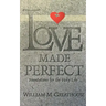 Love Made Perfect: Foundations for the Holy Life