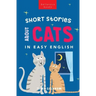 Short Stories About Cats in Easy English: 15 Purr-fect Cat Stories for English Learners (A2-B2 CEFR)