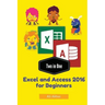 Two in One: Excel and Access 2016 for Beginners