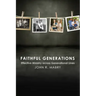 Faithful Generations: Effective Ministry Across Generational Lines