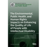 The Environmental, Public Health, and Human Rights Impacts on Enhancing the Quality of Life of People with Intellectual Disability
