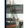 Society in America; Volume 2
