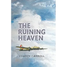 The Ruining Heaven