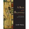 A Book of the Beginnings [TWO VOLUMES BOUND INTO ONE]